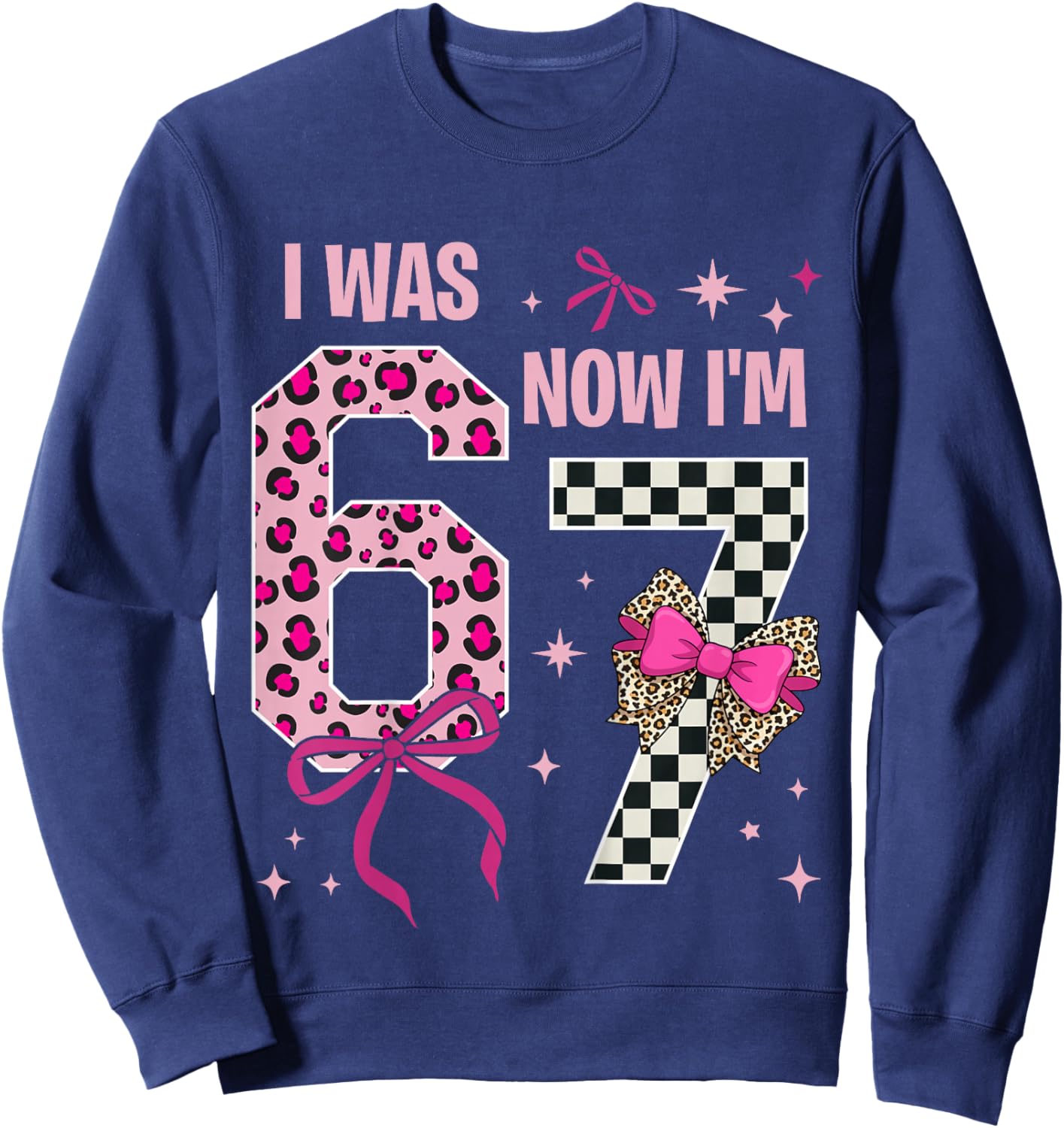7 Years Old Birthday Girl I was 6 Now I'm 7 6 7 7th Birthday Sweatshirt - Sweatshirt | Navy
