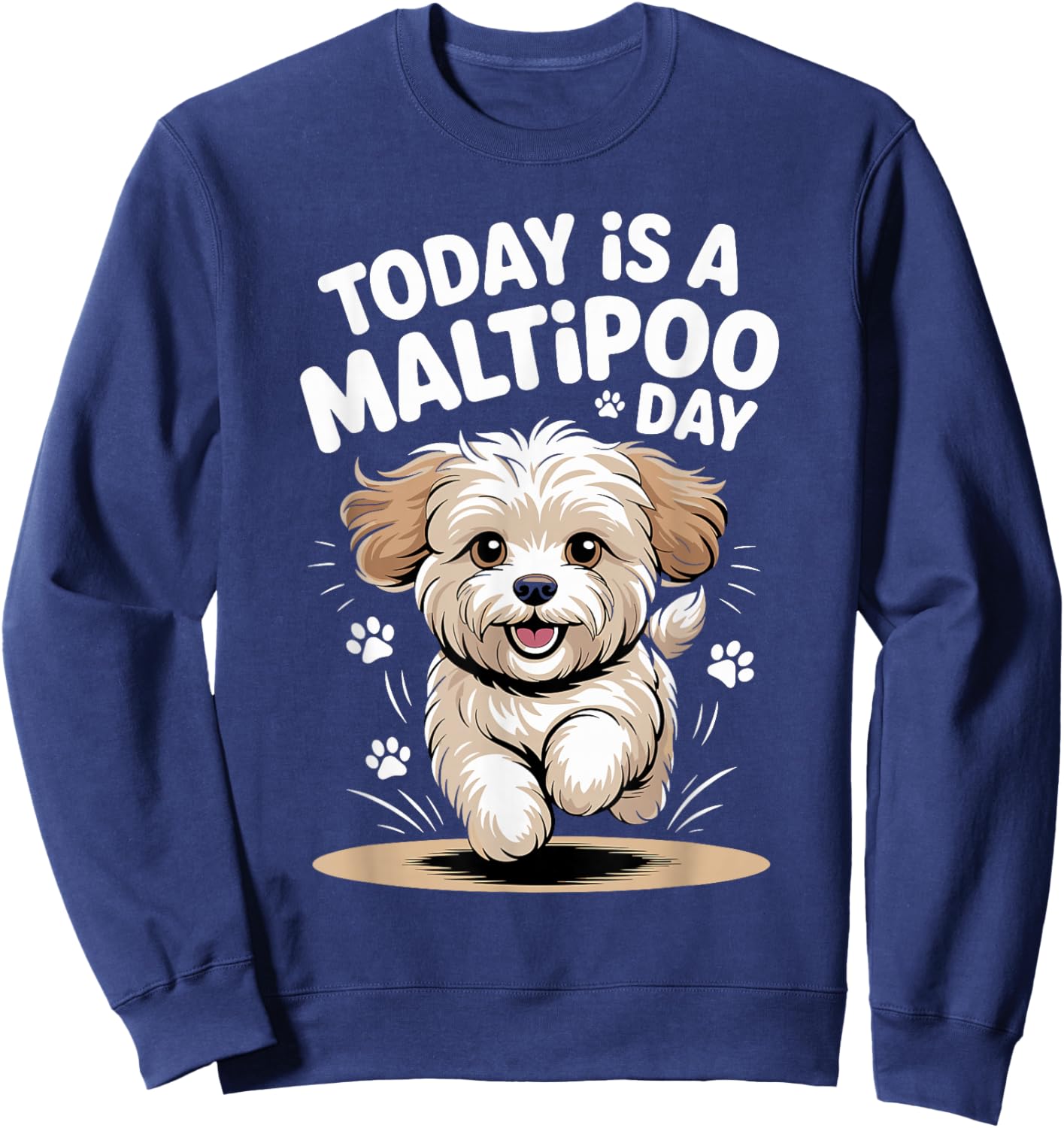 Today is A Maltipoo Day Cute Funny Mix Breed Dog Breed Owner Sweatshirt - Sweatshirt | Navy