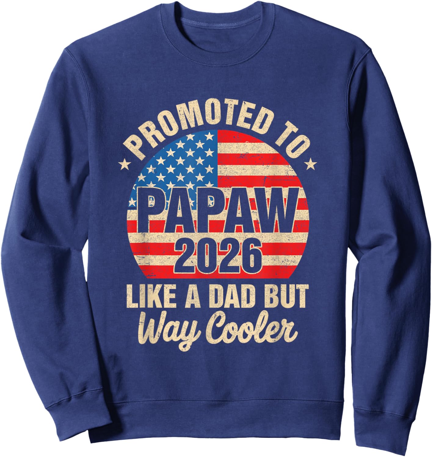Promoted to Papaw Est 2026 Soon to Be New Grandad Us Flag Sweatshirt - Sweatshirt | Navy