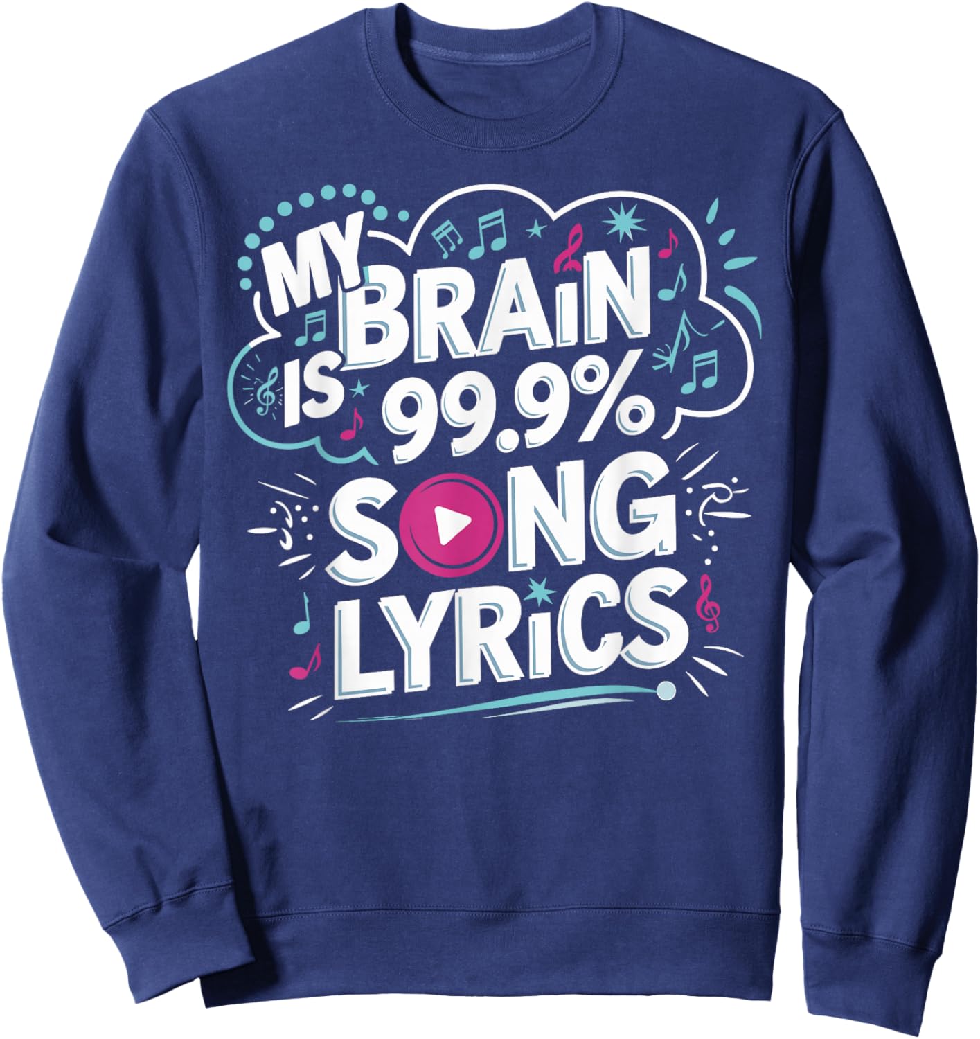 My Brain is 99.9% Song Lyrics Sweatshirt - Sweatshirt | Navy