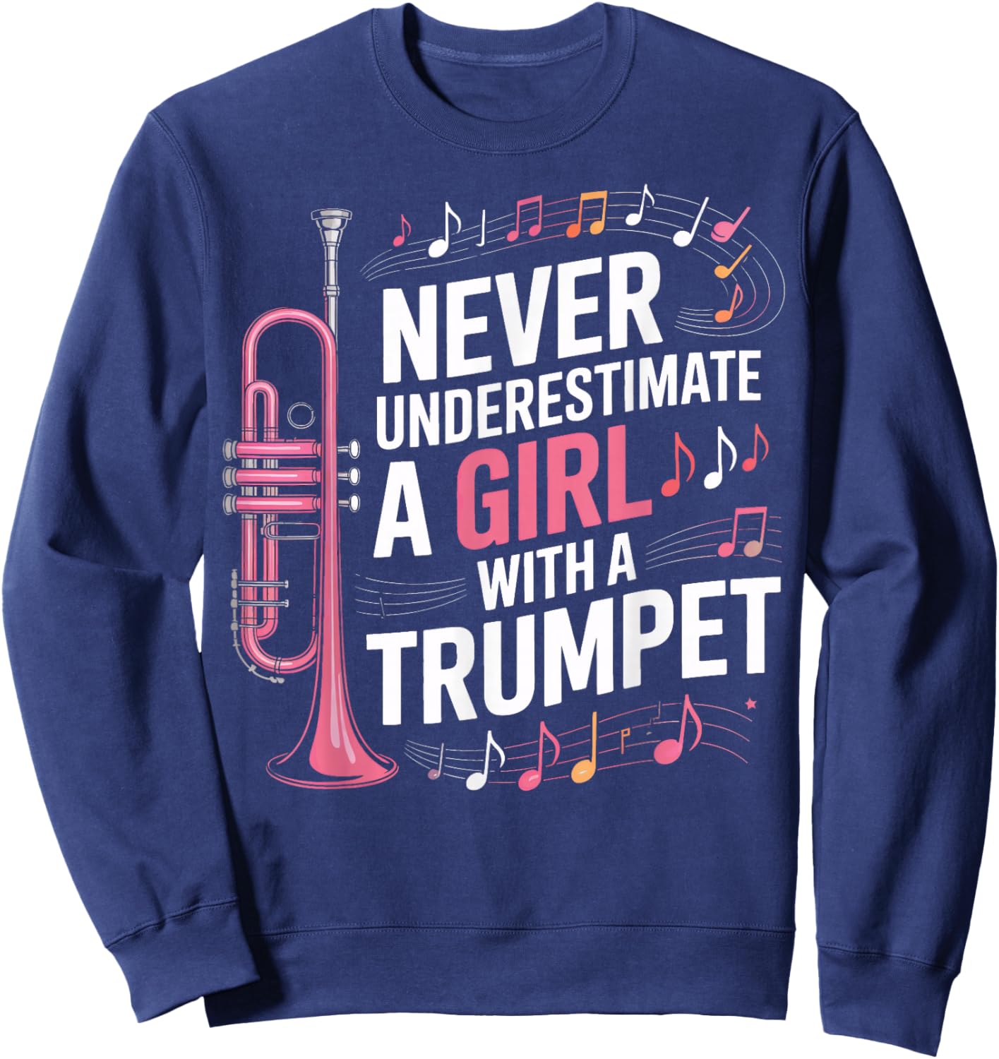 Never Underestimate A Girl with A Trumpet Music Lovers Sweatshirt - Sweatshirt | Navy