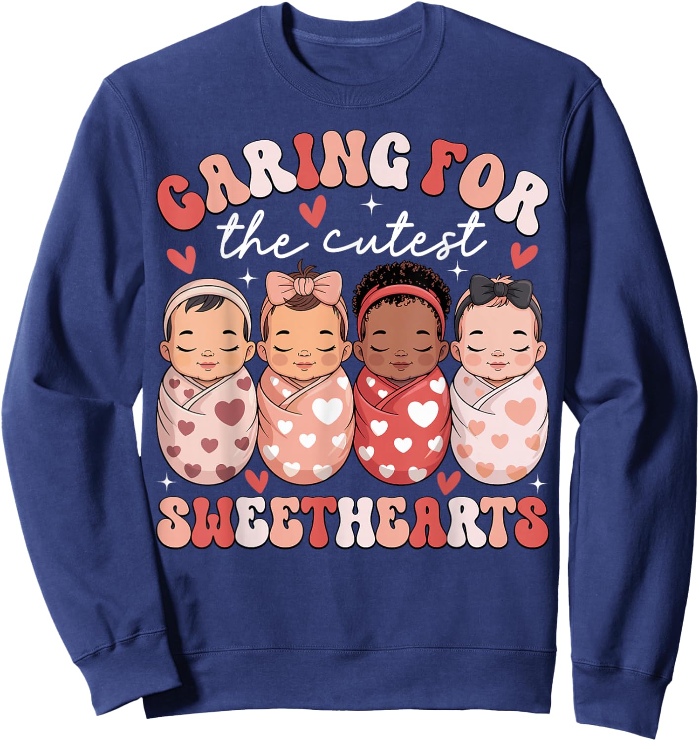 Caring for The Cutest Sweethearts NICU Nurse Valentines Day Sweatshirt - Sweatshirt | Navy