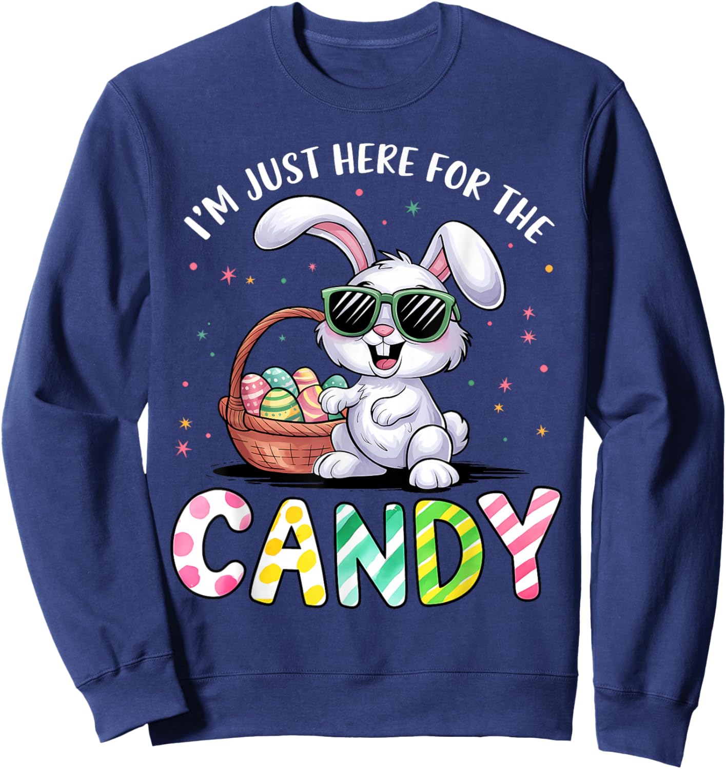 I'm Just Here for Easter Candy Funny Easter for Kid Boy Girl Sweatshirt - Sweatshirt | Navy