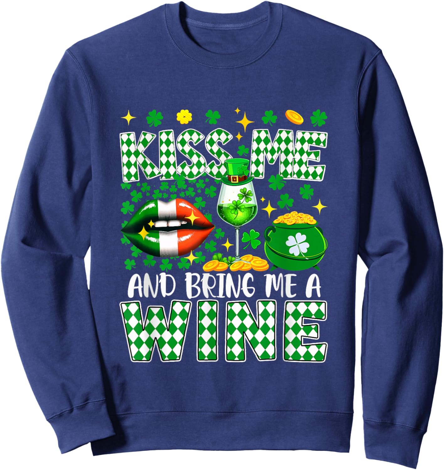 Kiss and Bring A Wine St. Patrick's Day Shamrocks Drinker Sweatshirt - Sweatshirt | Navy