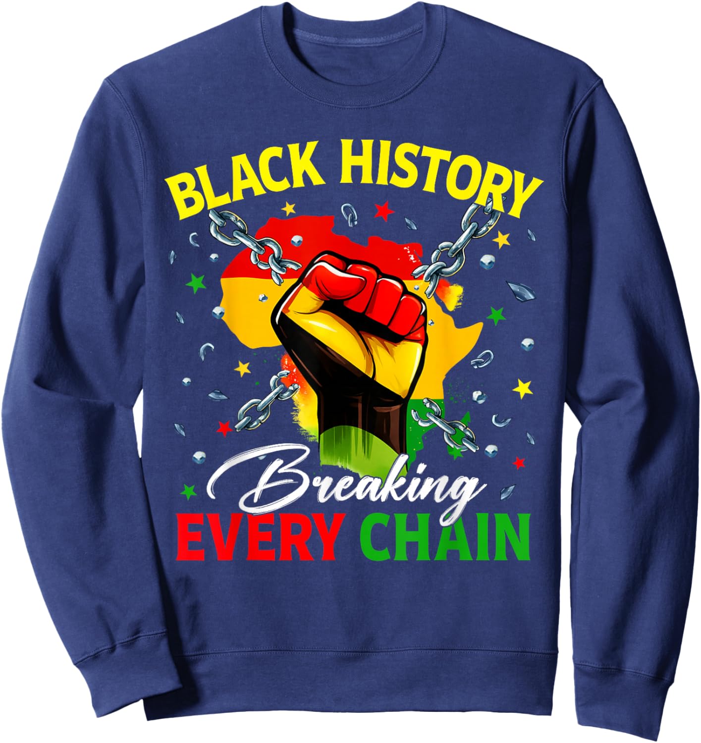 Black History Breaking Every Chain African American Pride Sweatshirt - Sweatshirt | Navy