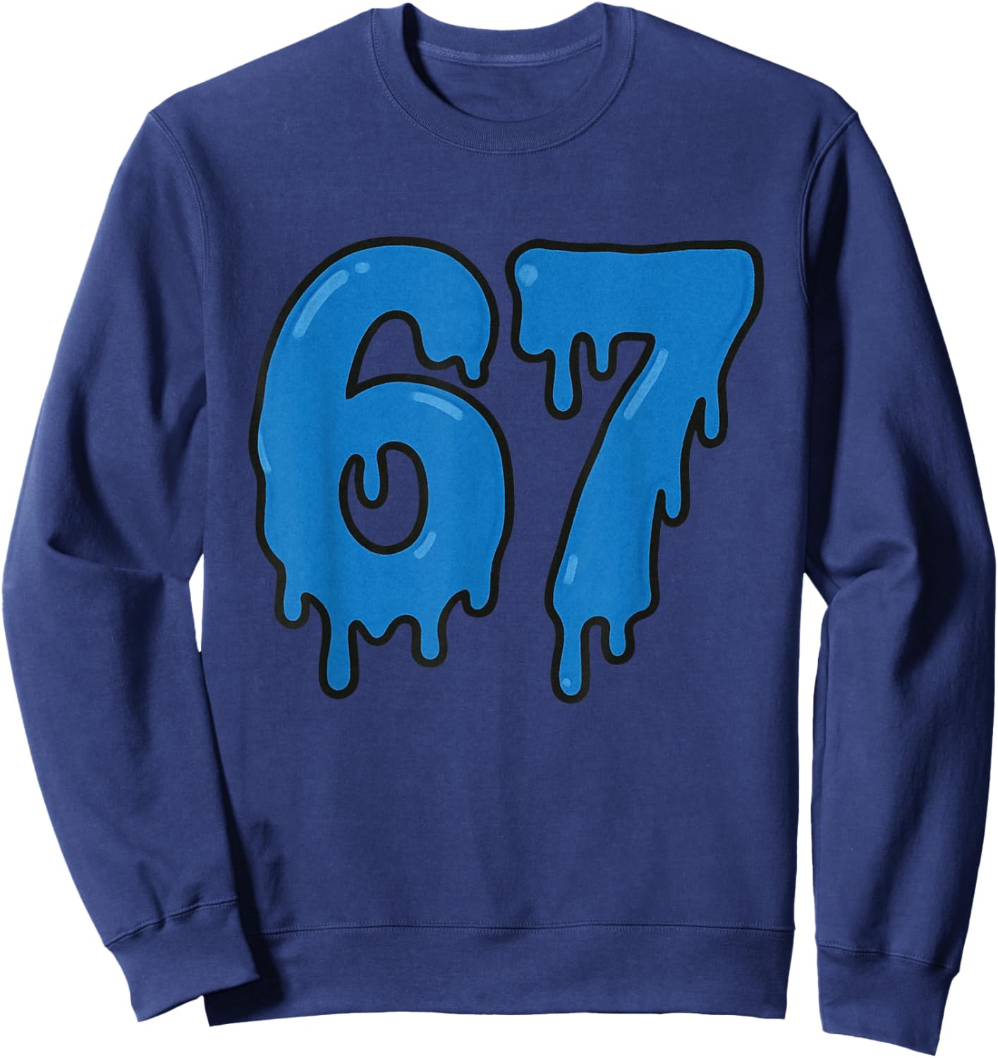 67 Drip Melt Six Seven Meme Alpha Gen Slang Funny Blue Sweatshirt - Sweatshirt | Navy