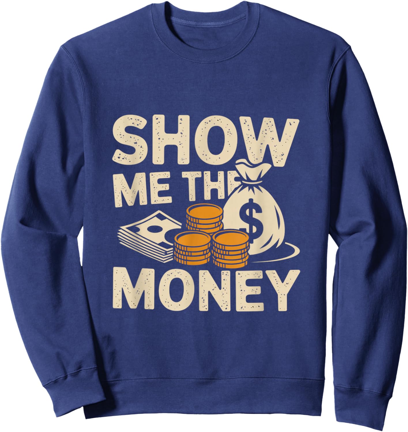 Love and Money I Love Money Show Me The Money Meme Funny Sweatshirt - Sweatshirt | Navy
