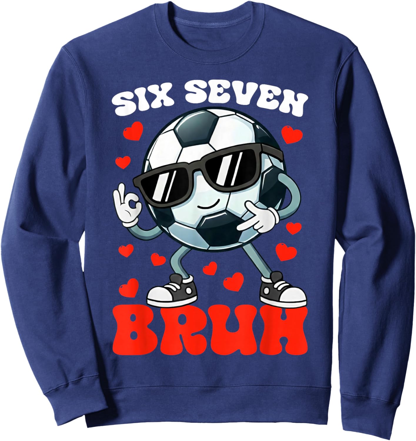 Soccer Valentine Six Seven 6 7 Bruh Funny Boys Kids Meme Sweatshirt - Sweatshirt | Navy