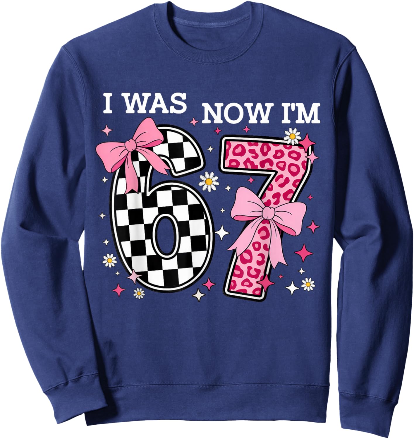 7 Year Old Birthday I was 6 Now I'm 7 6 7 Coquette Bow Pink Sweatshirt - Sweatshirt | Navy