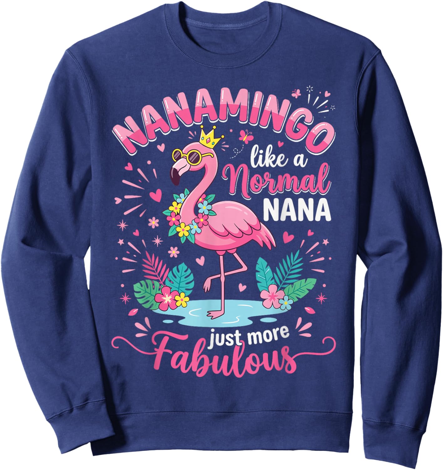 Nanamingo Like A Normal Nana Just More Fabulous Flamingo Sweatshirt - Sweatshirt | Navy