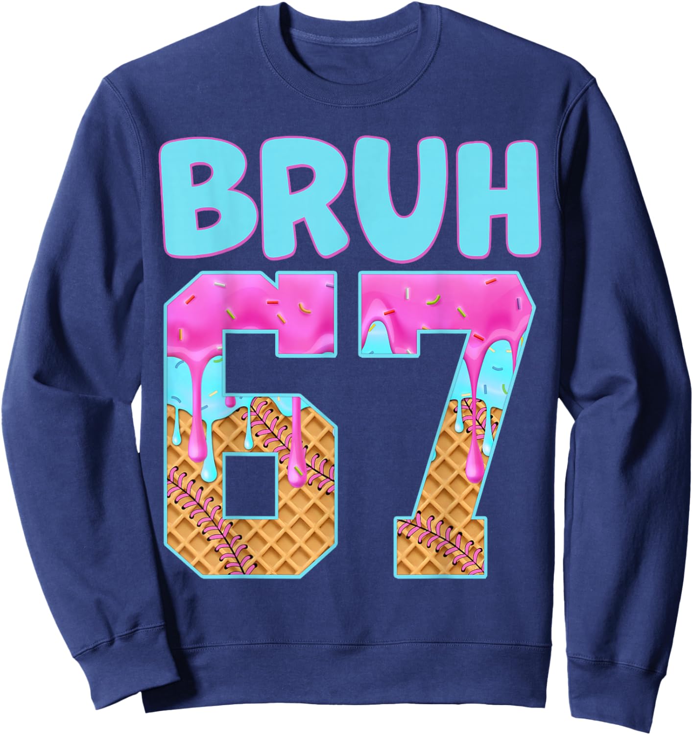 Bruh 67 Ice Cream Drip Meme Funny Six Seven Gen Alpha Slang Sweatshirt - Sweatshirt | Navy