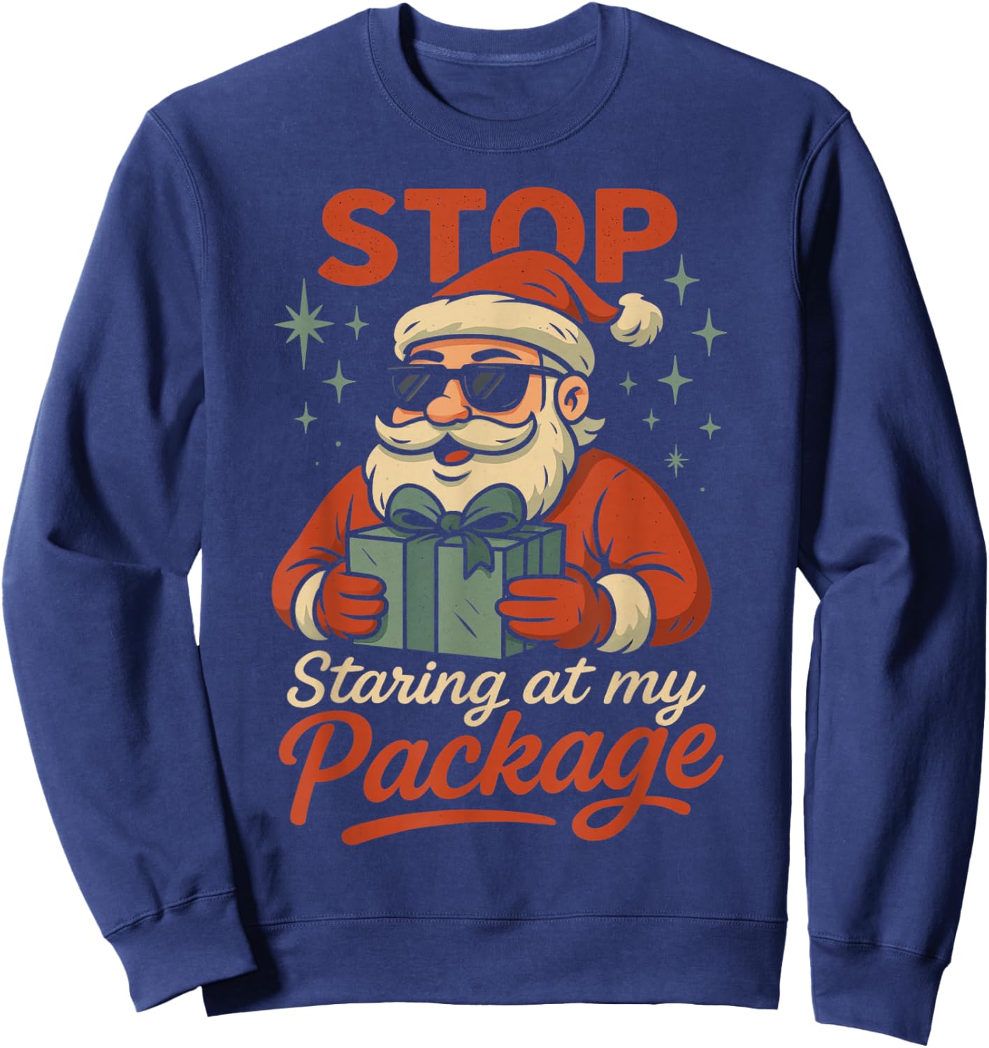 Stop Staring at My Package Funny Christmas Women Xmas Sweatshirt - Sweatshirt | Navy