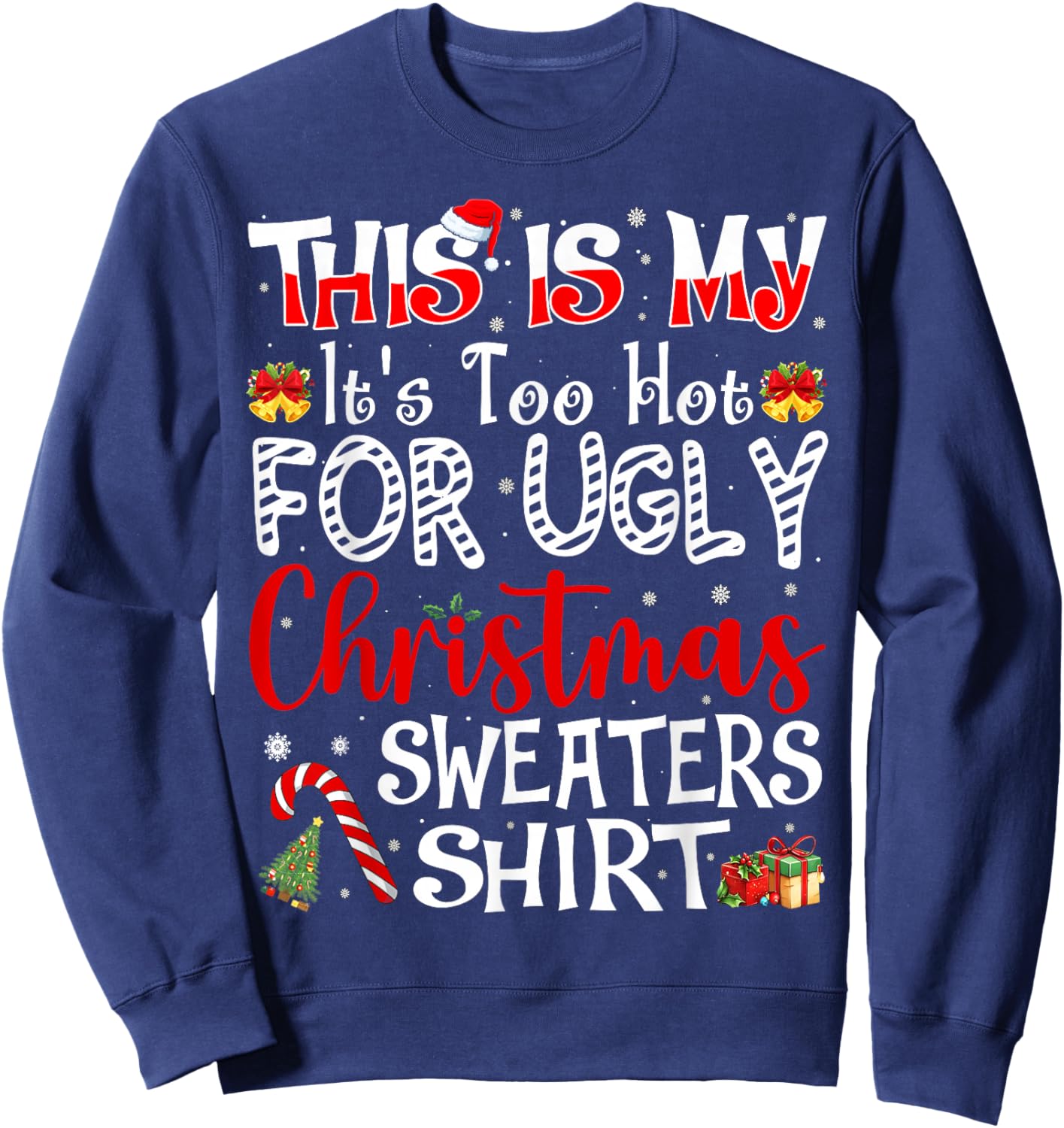 Its Too Hot for Ugly Christmas Sweaters Funny Xmas PJs Men Sweatshirt - Sweatshirt | Navy