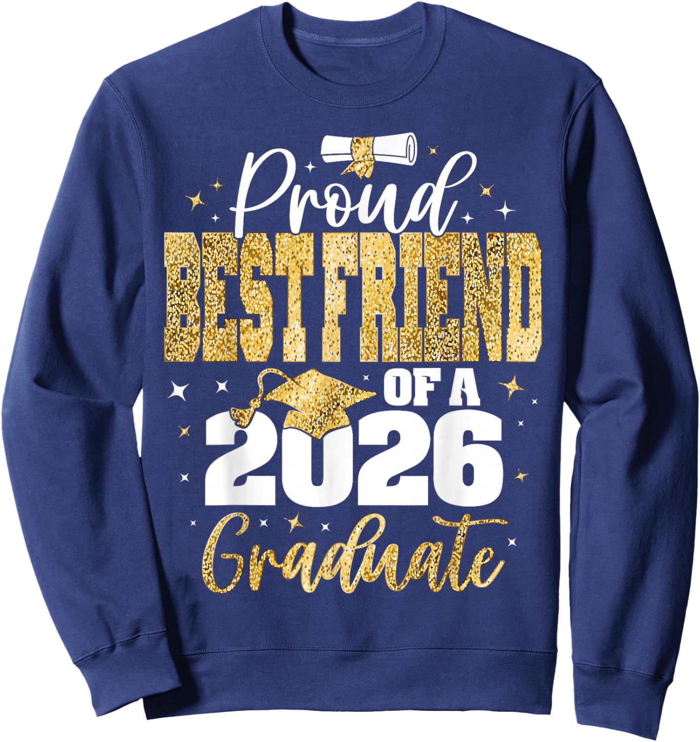 Senior 2026 Proud Best-Friend of A Class of 2026 Graduate Sweatshirt - Sweatshirt | Navy
