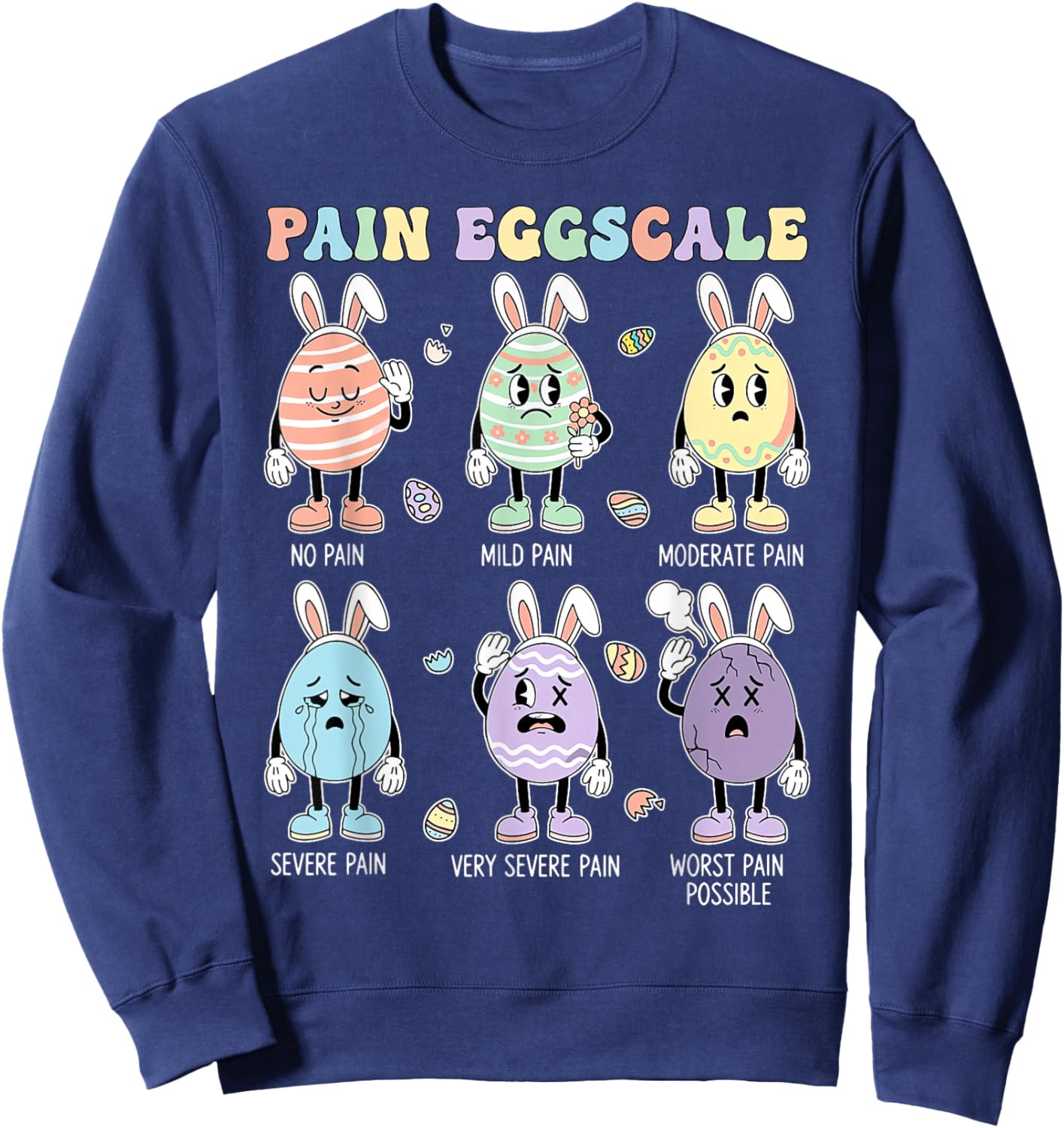 Cute Eggs Pain Scale Nurse Triage ICU Assessment Easter Day Sweatshirt - Sweatshirt | Navy