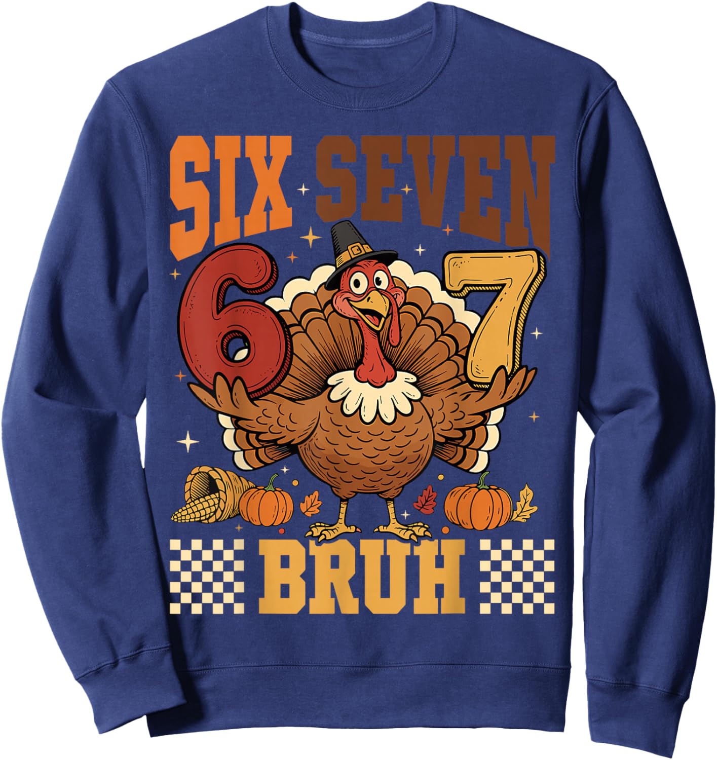 Six Seven Bruh 6 7 Meme Turkey Thanksgiving Boys Girls Kids Sweatshirt - Sweatshirt | Navy
