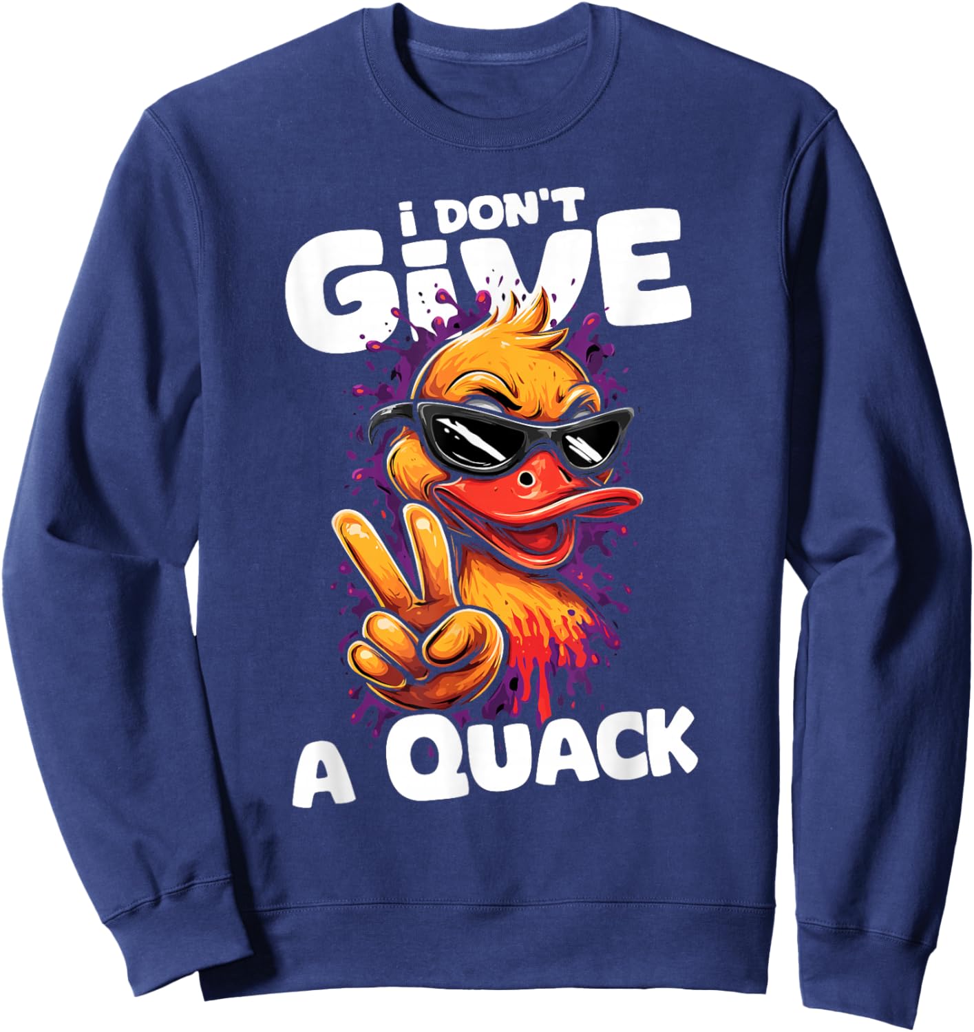 I Don’t Give A Duck Quack | Sarcastic Humor Funny Duckies Sweatshirt - Sweatshirt | Navy