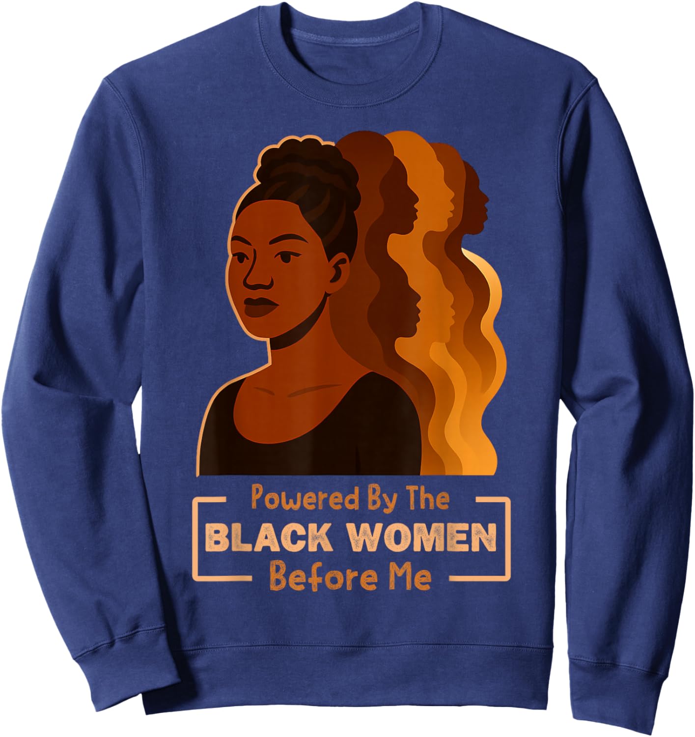 Powered by The Black Women Before Me Black History Month Sweatshirt - Sweatshirt | Navy