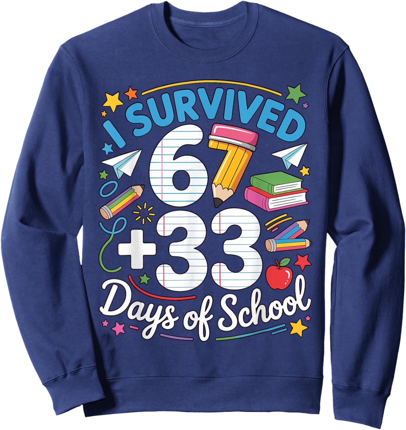 I Survived 67 33 Days of School Happy 100 Days of School Sweatshirt - Sweatshirt | Navy
