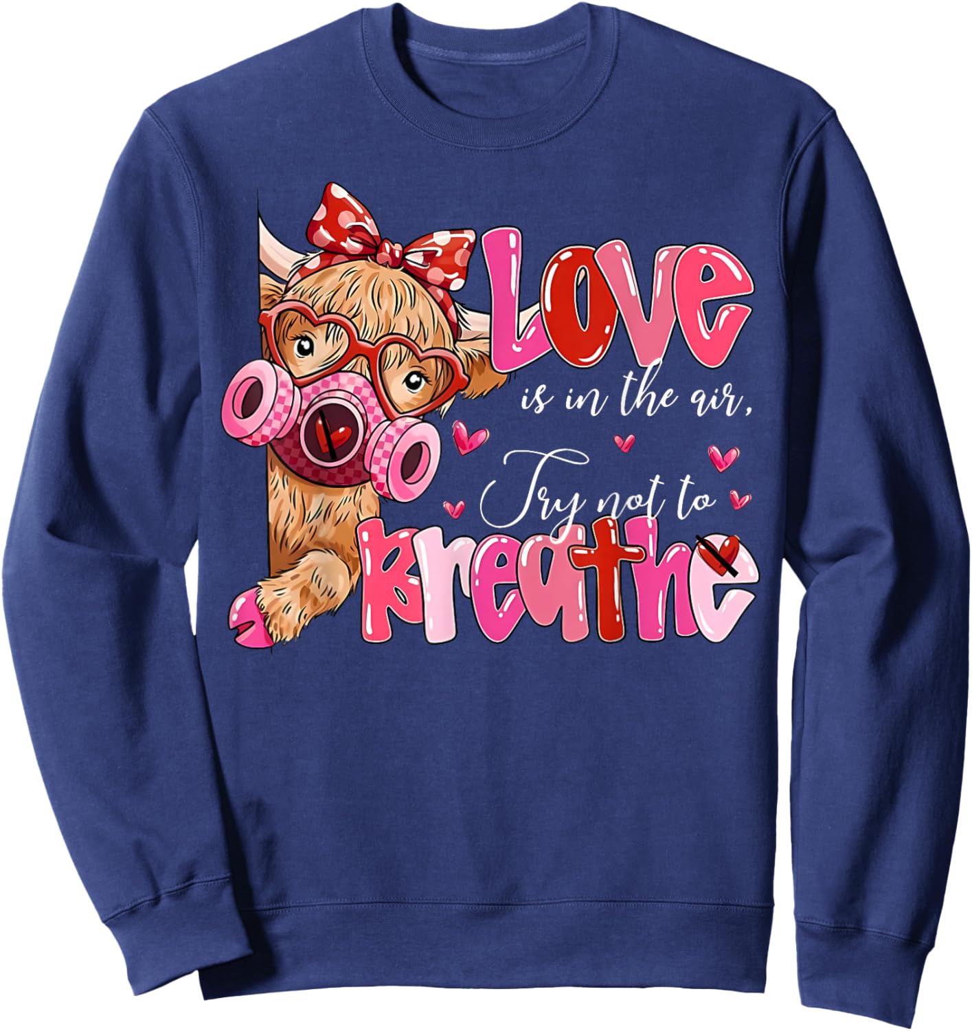 Love is in The Air Try Not to Breathe Funny Anti Valentines Sweatshirt - Sweatshirt | Navy