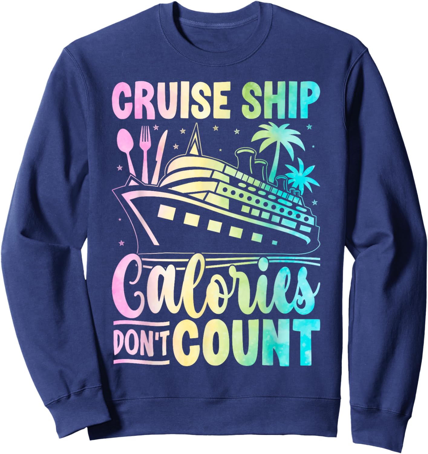 Cruise Ship Calories Don't Count for Vacationers Enjoying a Sweatshirt - Sweatshirt | Navy