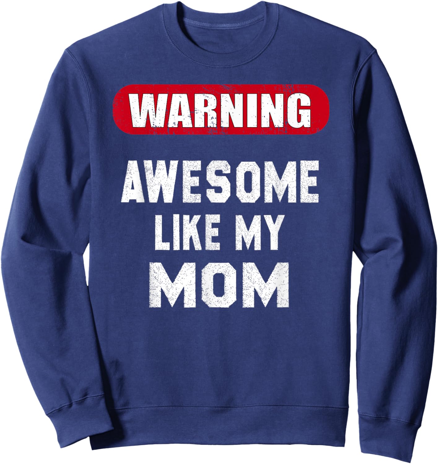 Awesome Like My Mom Funny Mother's Day Sweatshirt - Sweatshirt | Navy