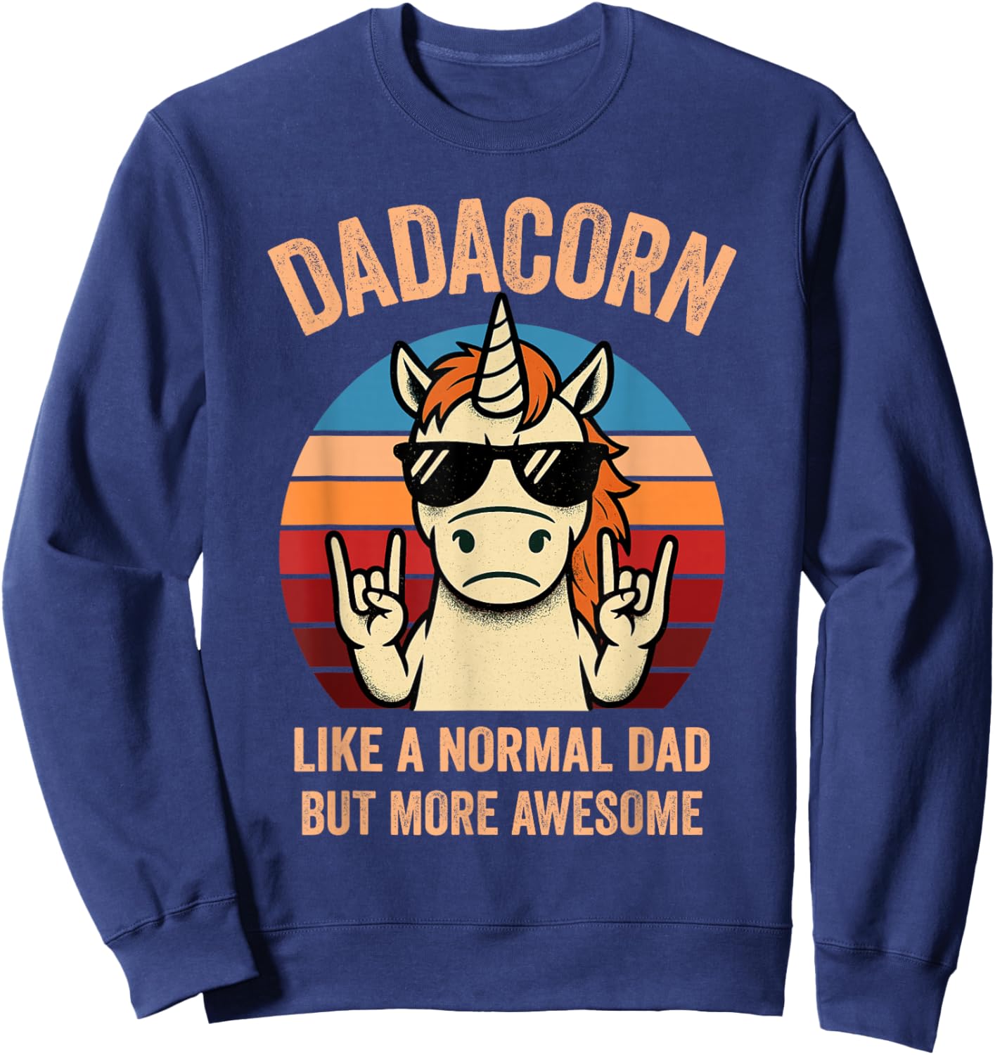 Dadacorn Like a Normal Dad Funny Unicorn Dad Sweatshirt - Sweatshirt | Navy