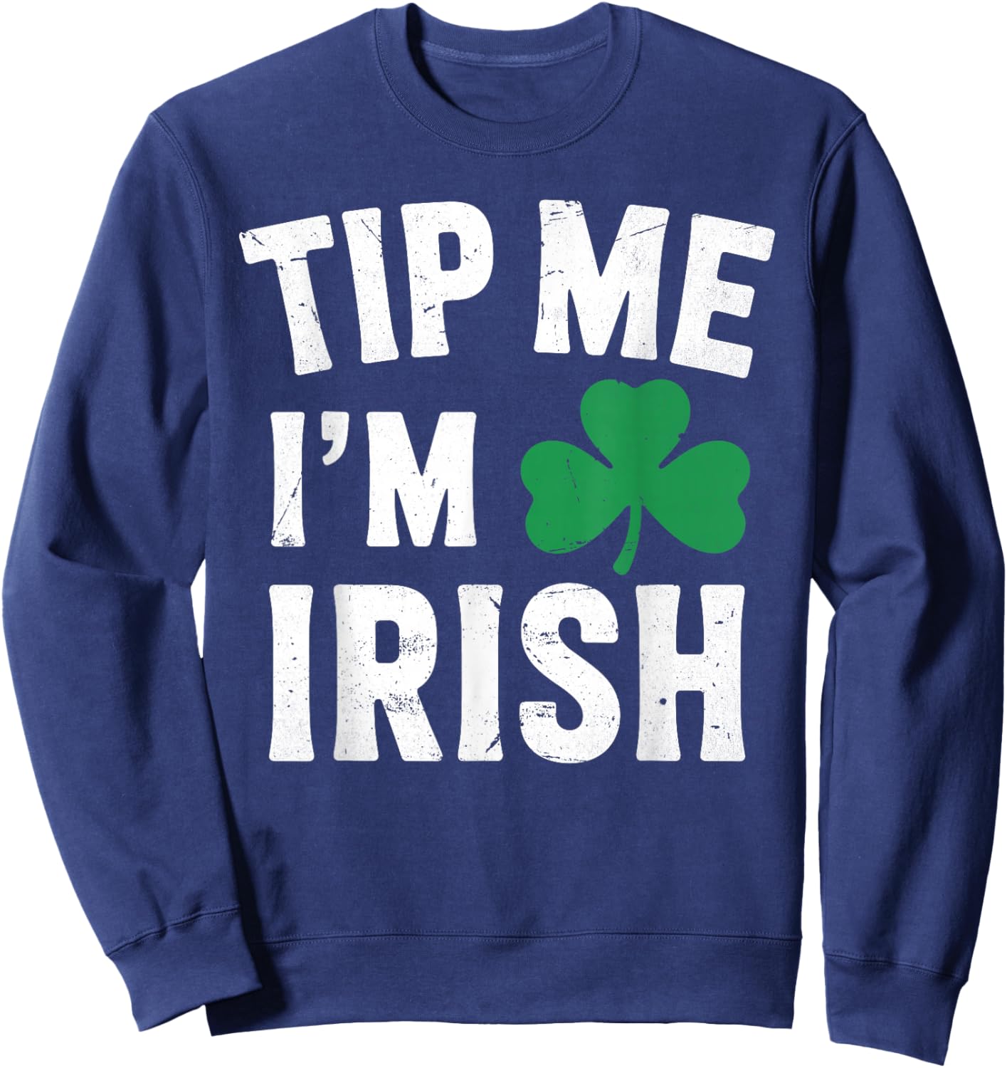 Tip me I'm Irish, Bartender Waitress St Patricks Day Sweatshirt - Sweatshirt | Navy