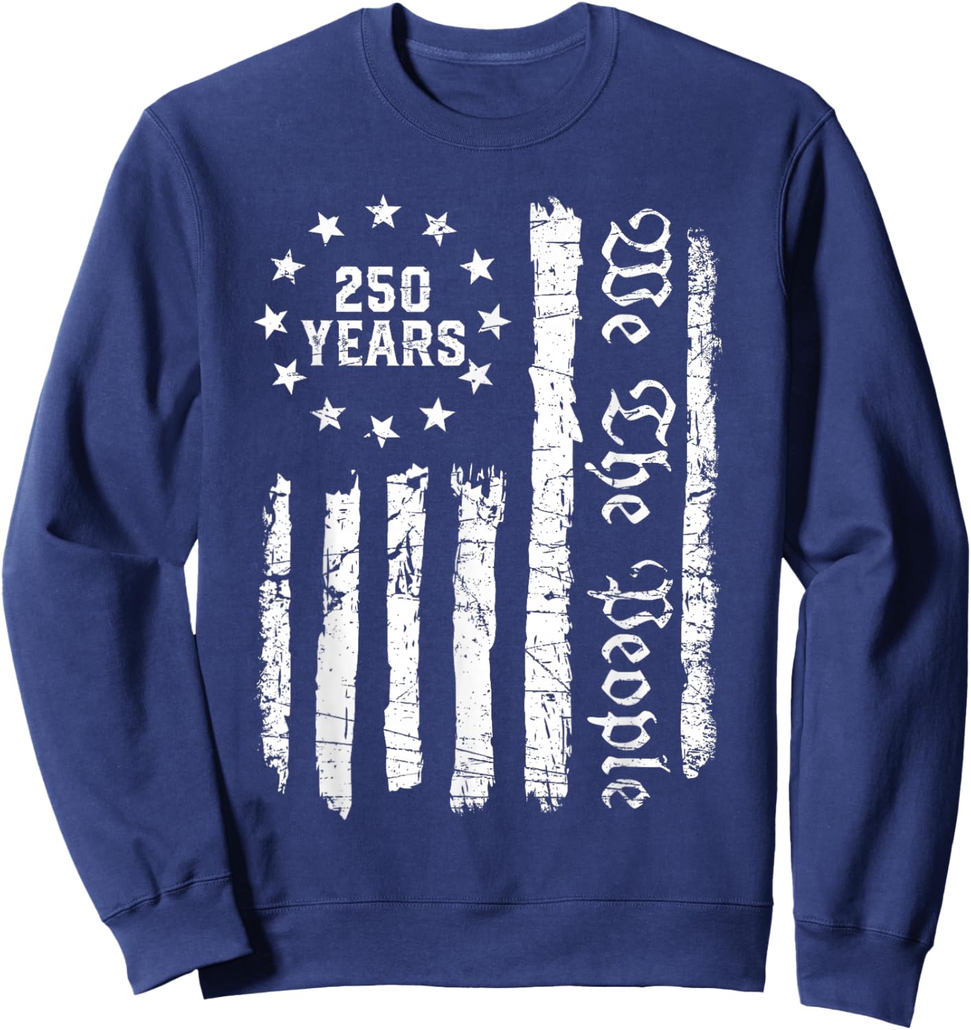 250 Anniversary USA 250th American Flag Patriotic 250 Years Sweatshirt - Sweatshirt | Navy