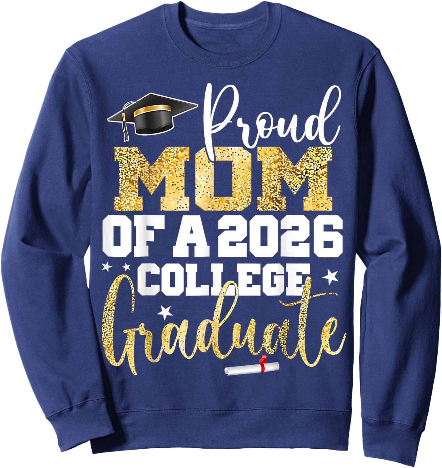 Proud Mom of 2026 Graduate College Graduation Sweatshirt - Sweatshirt | Navy
