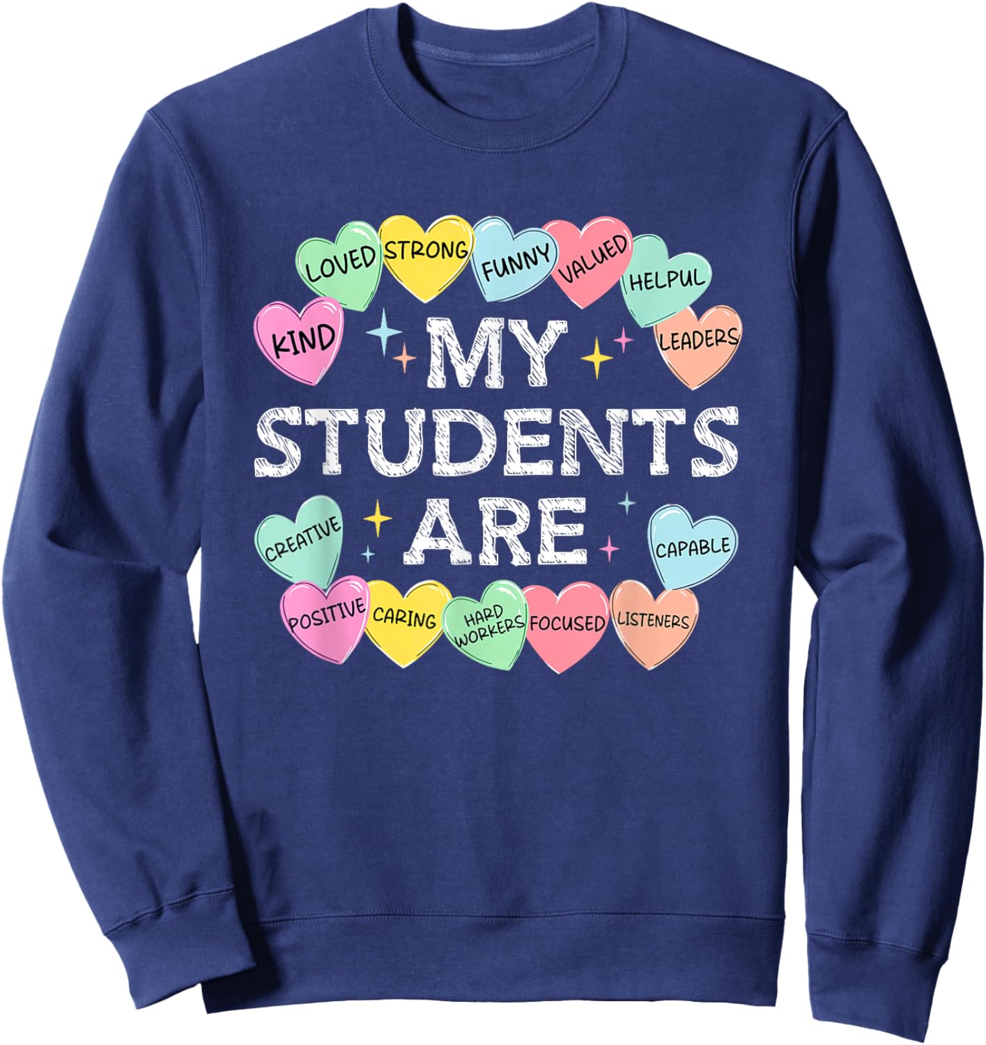 My Students are Candy-Hearts Valentines Teacher Positivity Sweatshirt - Sweatshirt | Navy
