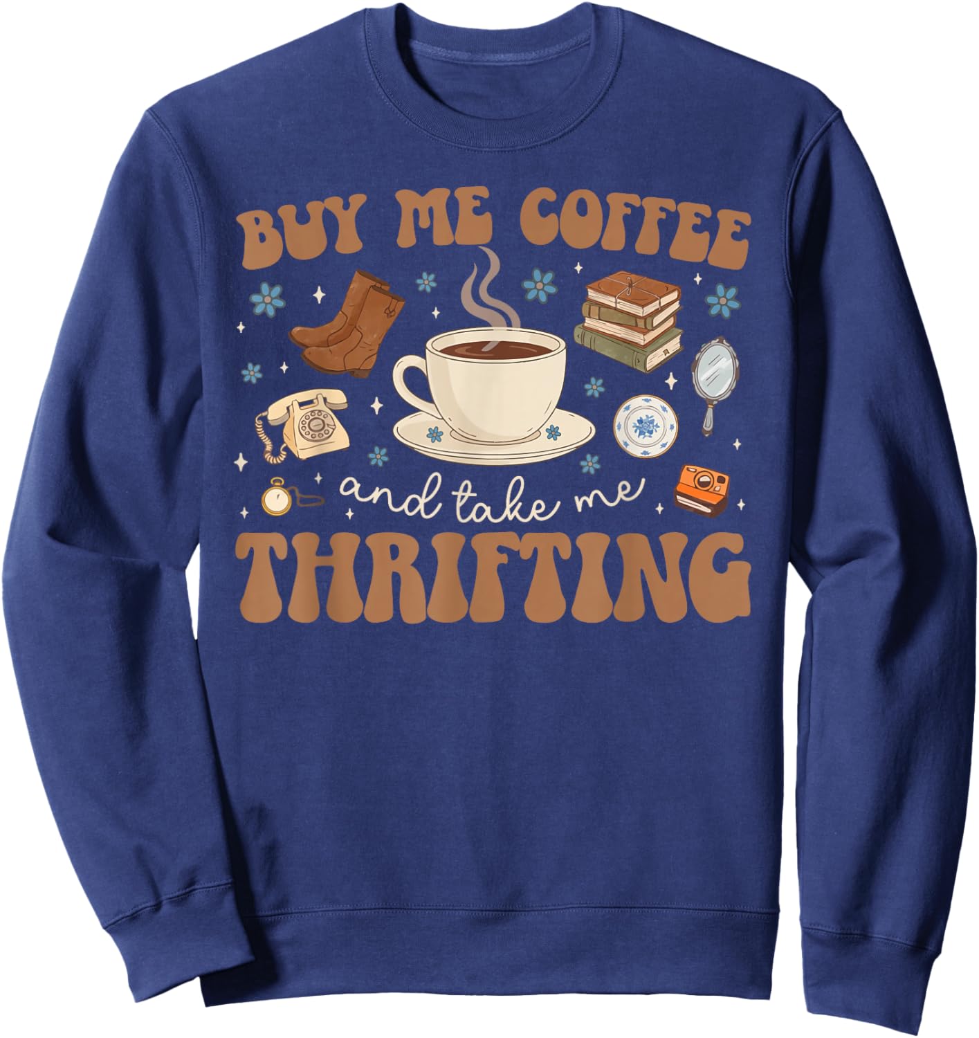 Coffee and Thrifting Thrift Thrifter Thrift Store Sweatshirt - Sweatshirt | Navy