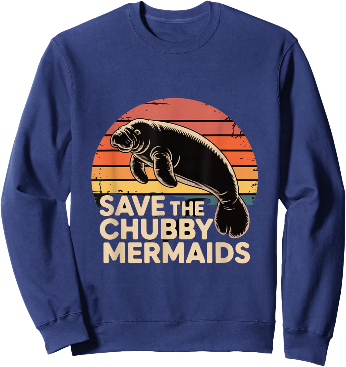 Save The Chubby Manatee Mermaids Sweatshirt - Sweatshirt | Navy