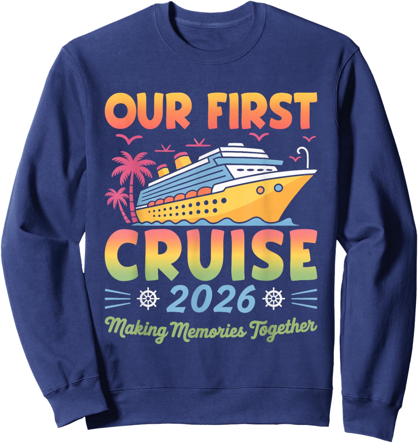 Our First Cruise 2026 Together Cute Matching Couples Cruise Sweatshirt - Sweatshirt | Navy