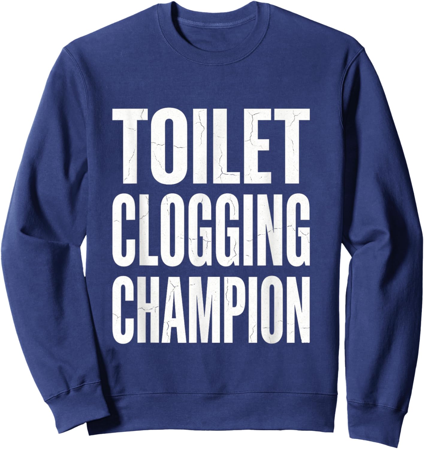Funny Humor Bathroom Joke Toilet Clogging Champion Sweatshirt - Sweatshirt | Navy