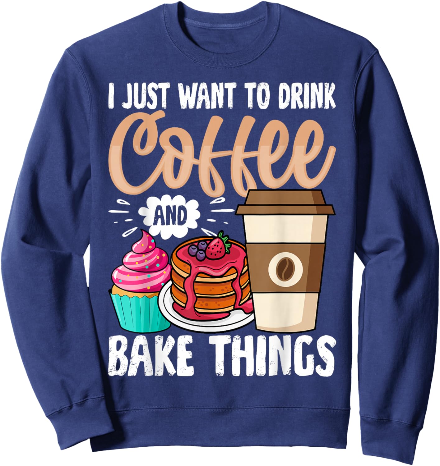 Funny Baking Shirt Women Baker Cupcake Coffee Lover Sweatshirt - Sweatshirt | Navy