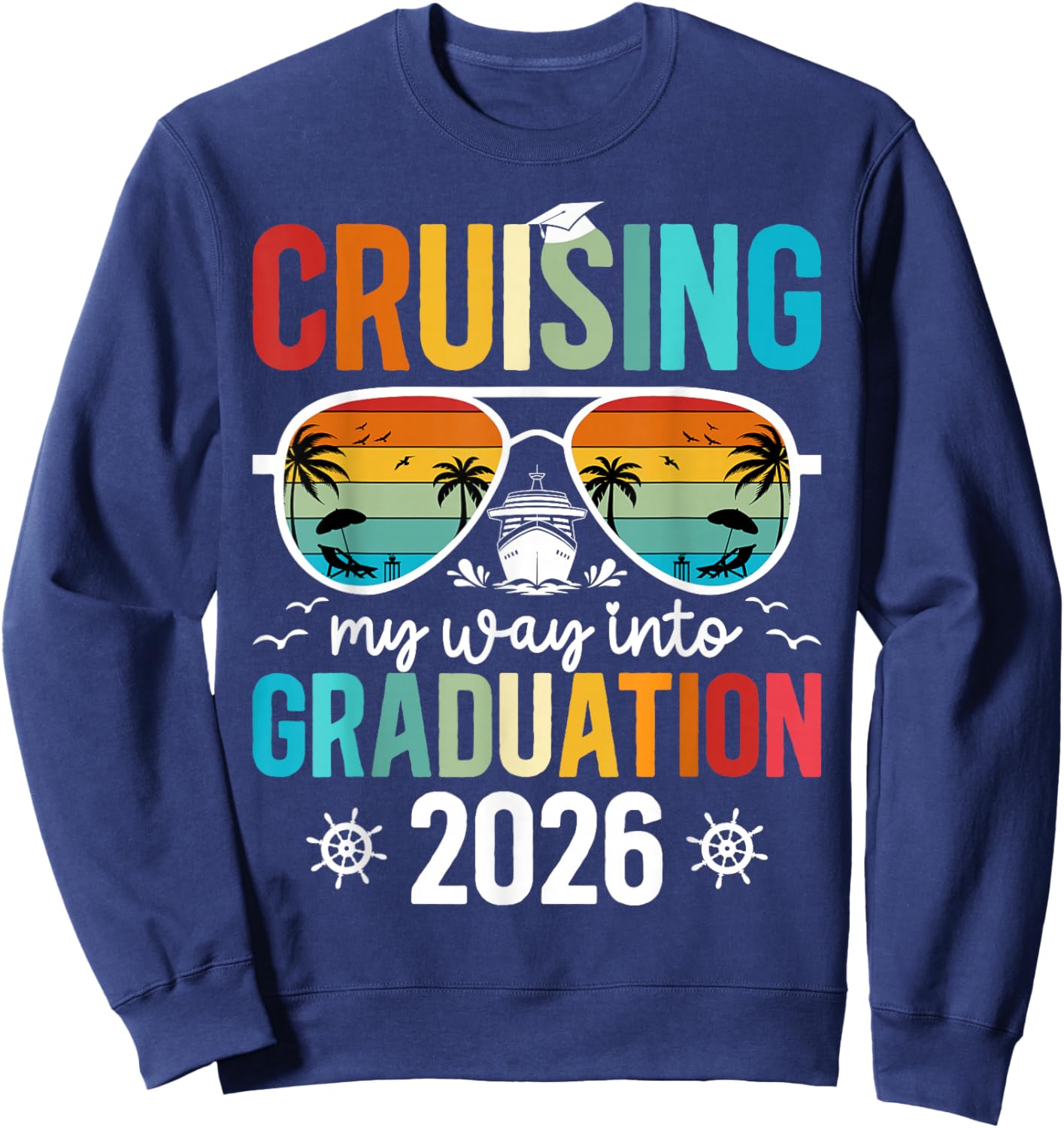 Cruising Into Graduation Cruise 2026 Graduate Cruise Trip Sweatshirt - Sweatshirt | Navy