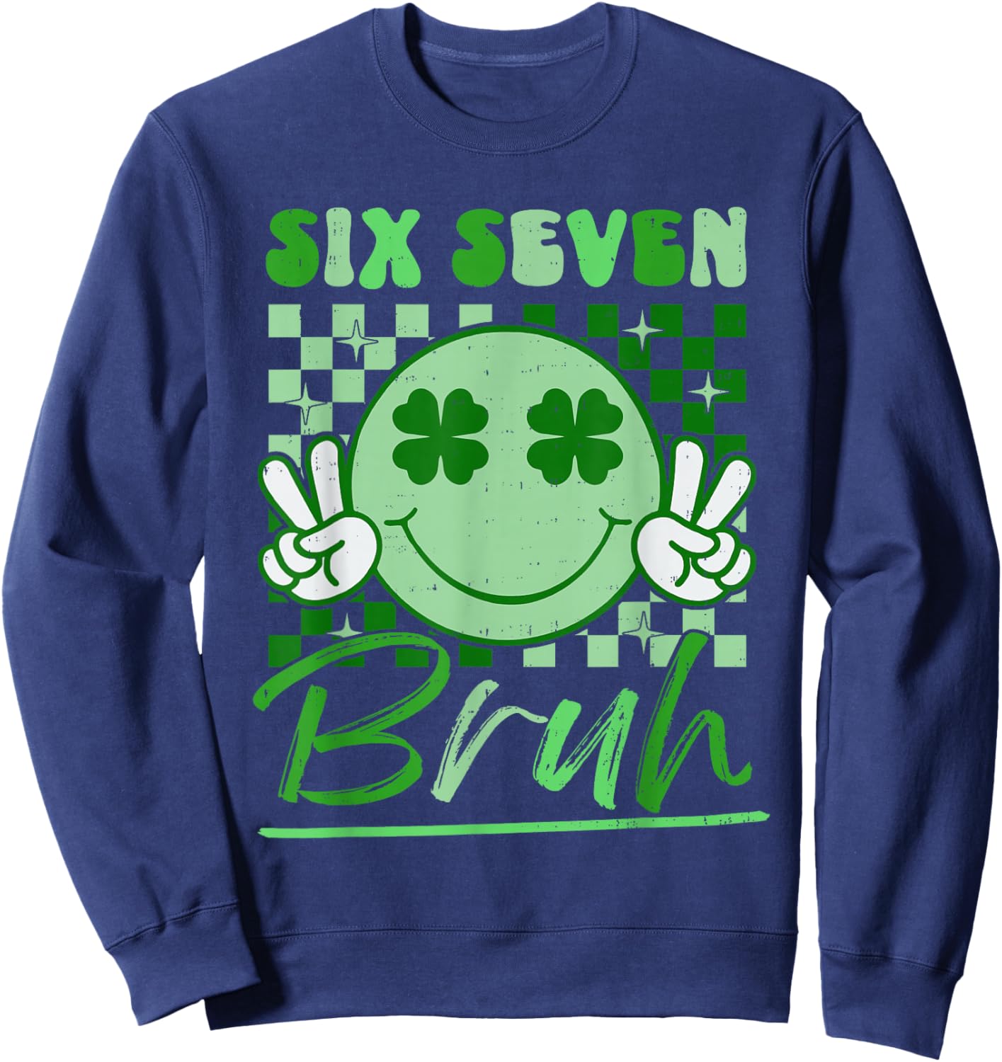 St Patricks Day Six Seven Bruh Smile Face 6 7 Meme Girls Kid Sweatshirt - Sweatshirt | Navy