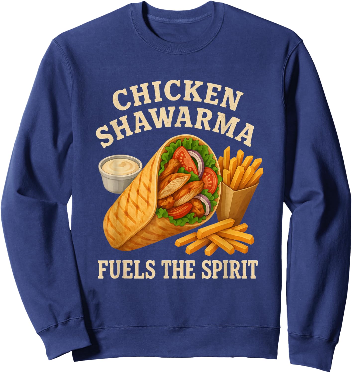 Chicken Shawarma Fuels The Spirit Funny Foodie Sweatshirt - Sweatshirt | Navy