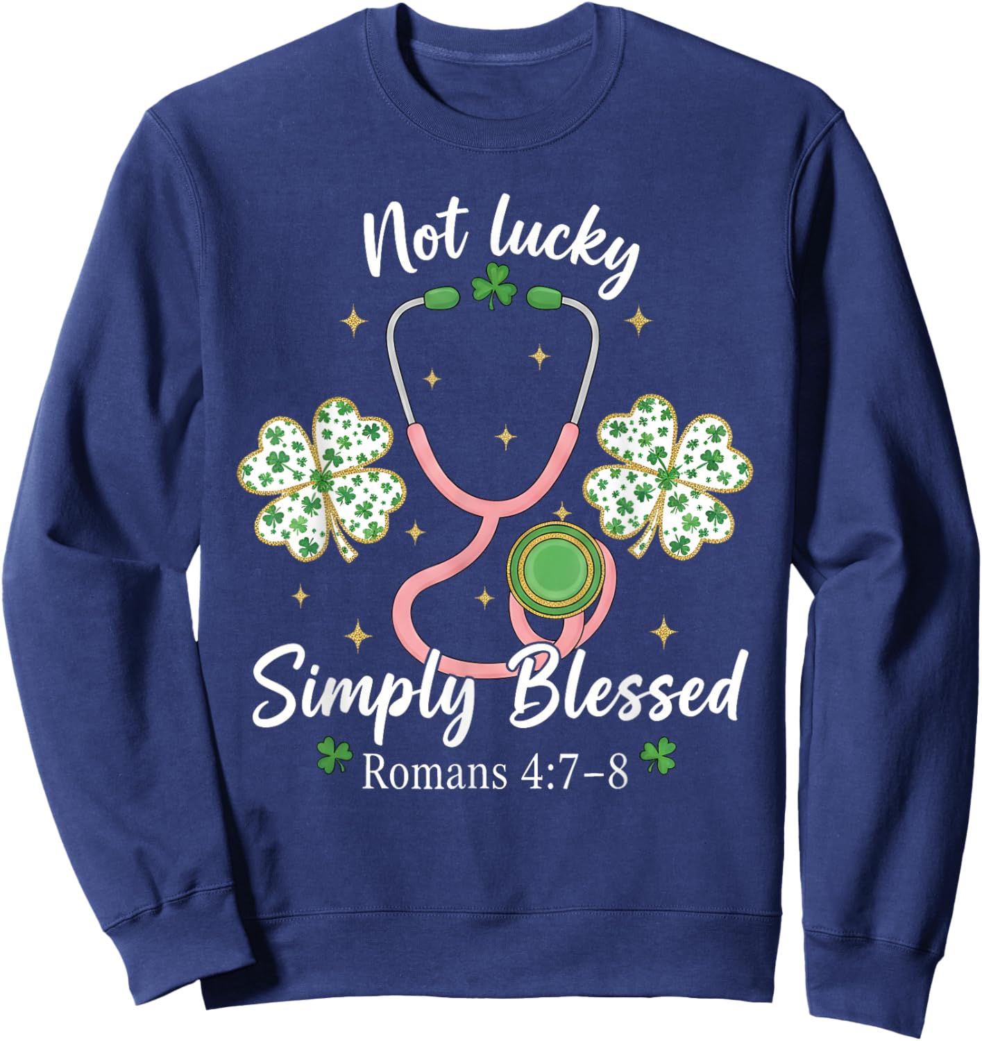 Not Lucky Simply Blessed Romans 4:7-8 Christian Nurse Sweatshirt - Sweatshirt | Navy