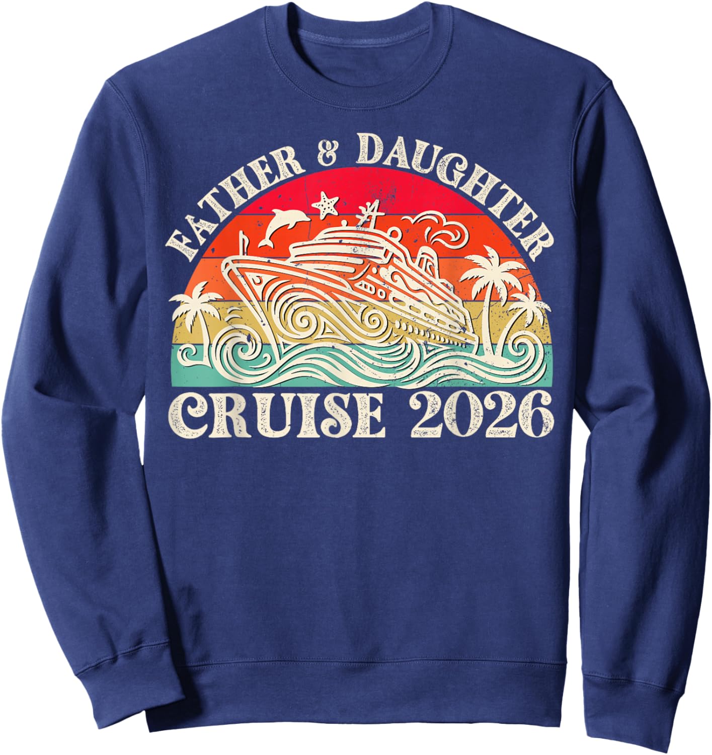 Father Daughter Cruise 2026 Vacation Matching Family Trip Sweatshirt - Sweatshirt | Navy