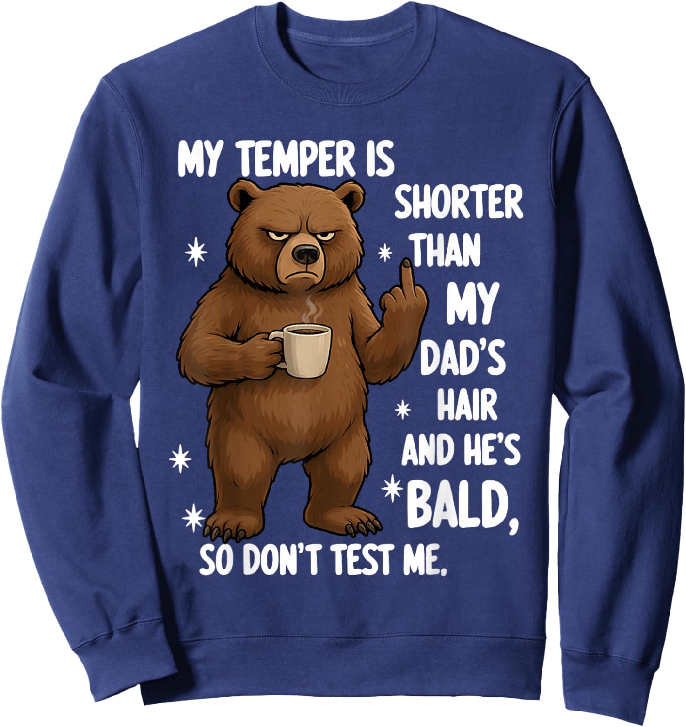 My Temper is Shorter Than My Dad's Hair and He's Bald So Sweatshirt - Sweatshirt | Navy