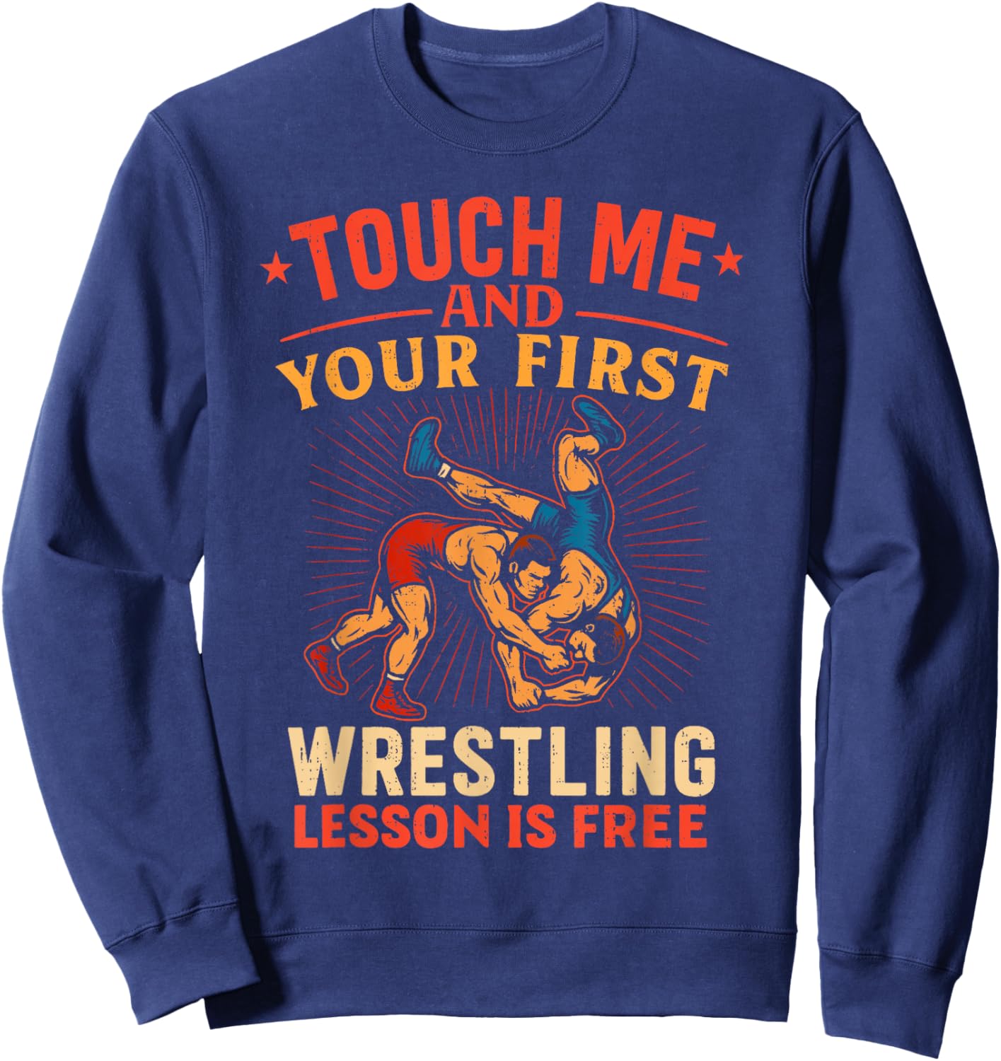 Funny Your First Wrestling Lesson is Free Wrestler Coach Sweatshirt - Sweatshirt | Navy