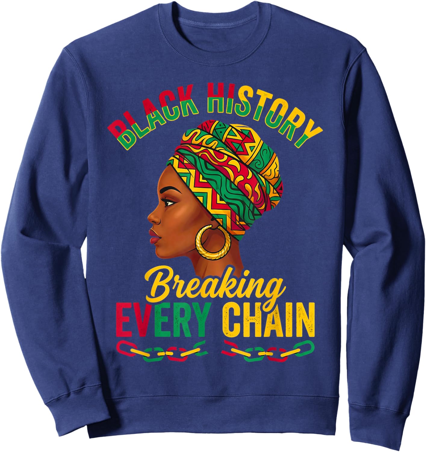 Black History Breaking Every Chain African American Sweatshirt - Sweatshirt | Navy