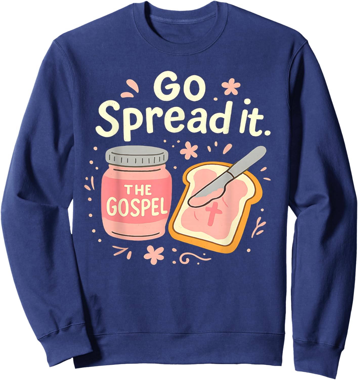 Go Spread It Funny Gospel Pun Christian Faith Religious Art Sweatshirt - Sweatshirt | Navy