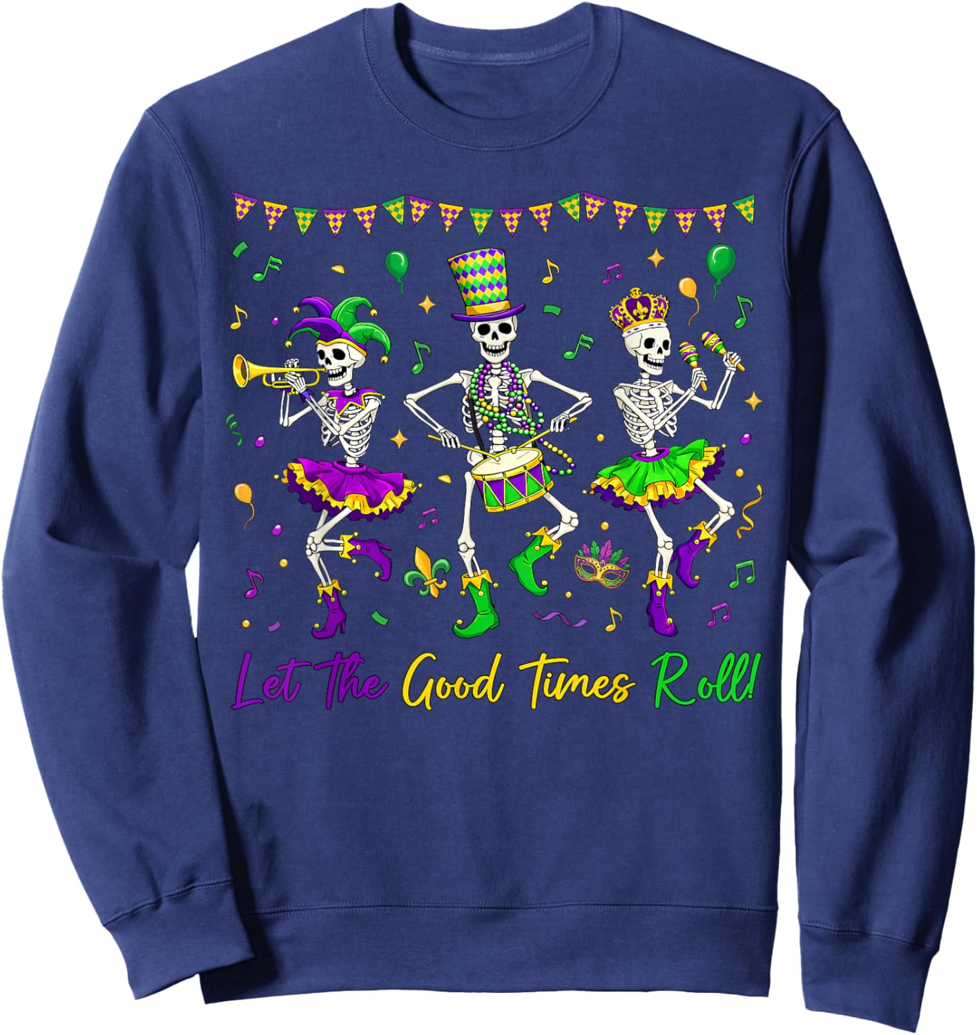 Let The Good Times Roll Funny Skeleton Mardi Gras Men Women Sweatshirt - Sweatshirt | Navy