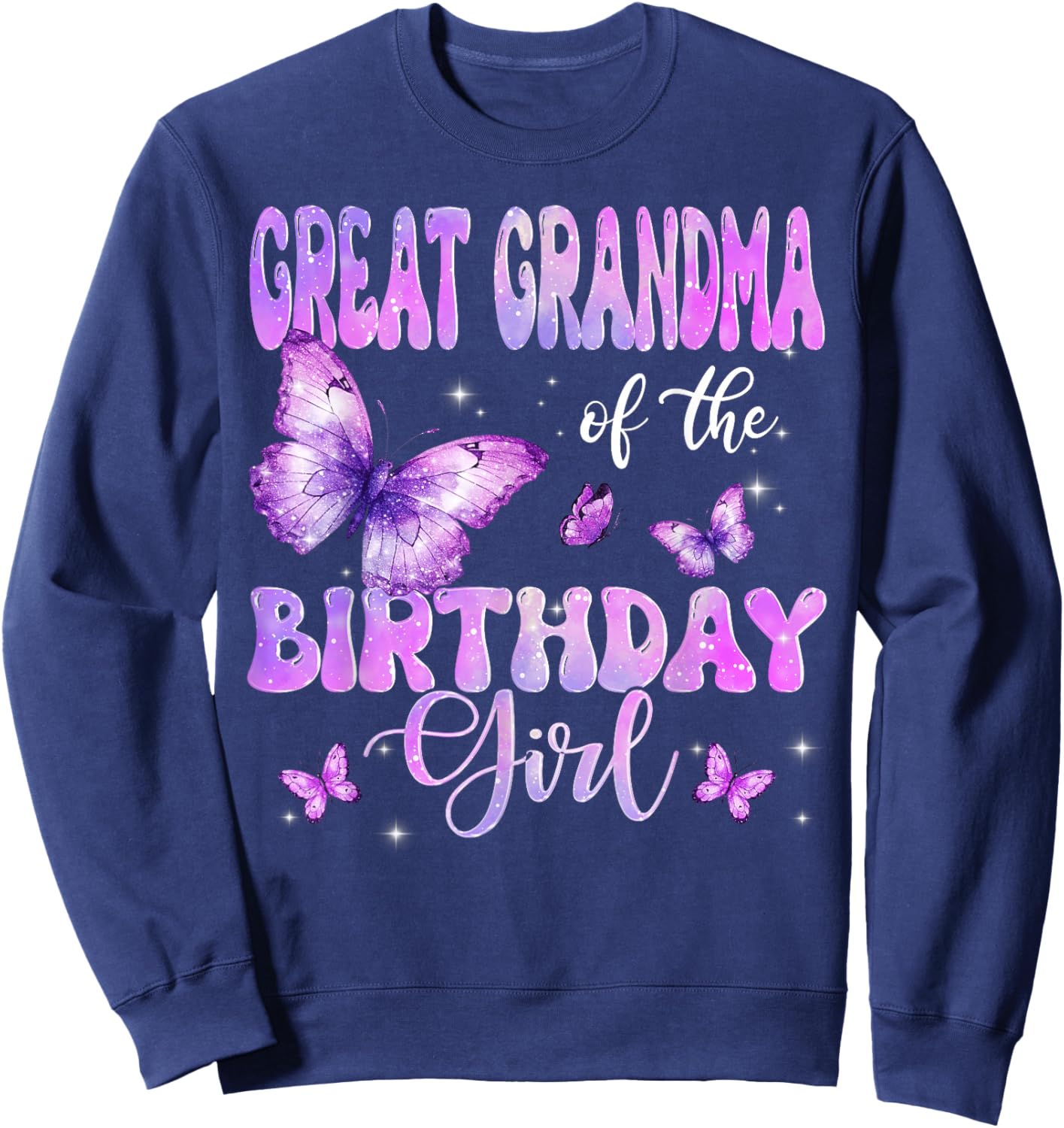 Great Grandma of The Birthday Girl Butterfly Funny Family Sweatshirt - Sweatshirt | Navy