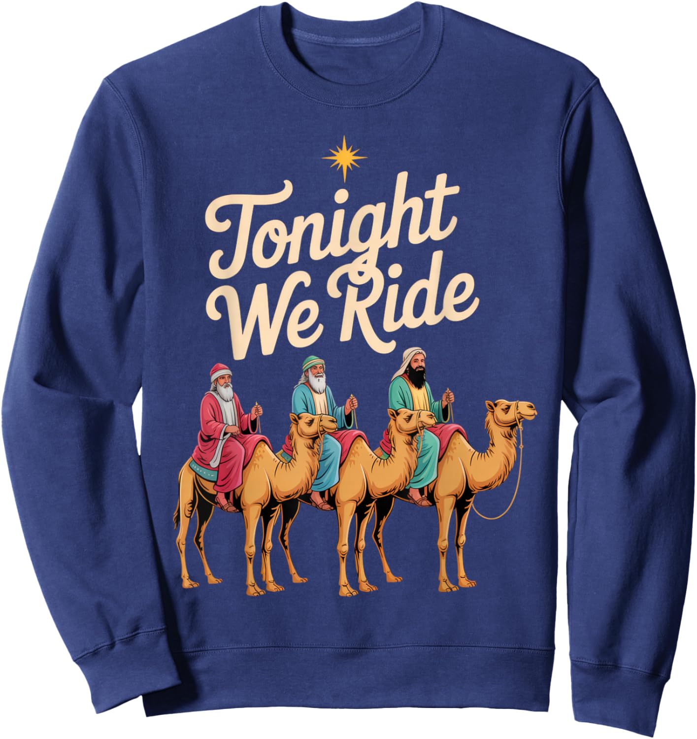 Tonight We Ride Three Kings Humor Festive Holiday Spirit Sweatshirt - Sweatshirt | Navy
