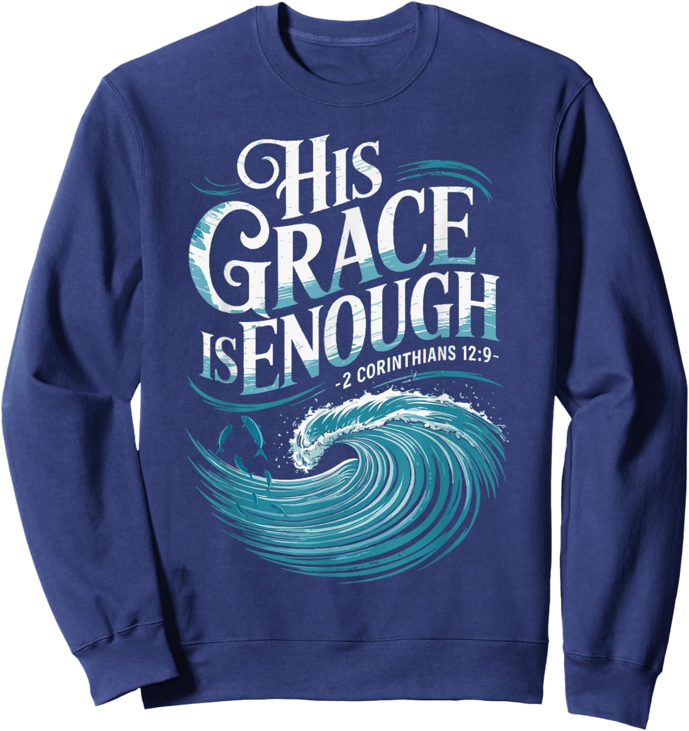 His Grace is Enough Bible Faith Christian Shirt Sweatshirt - Sweatshirt | Navy