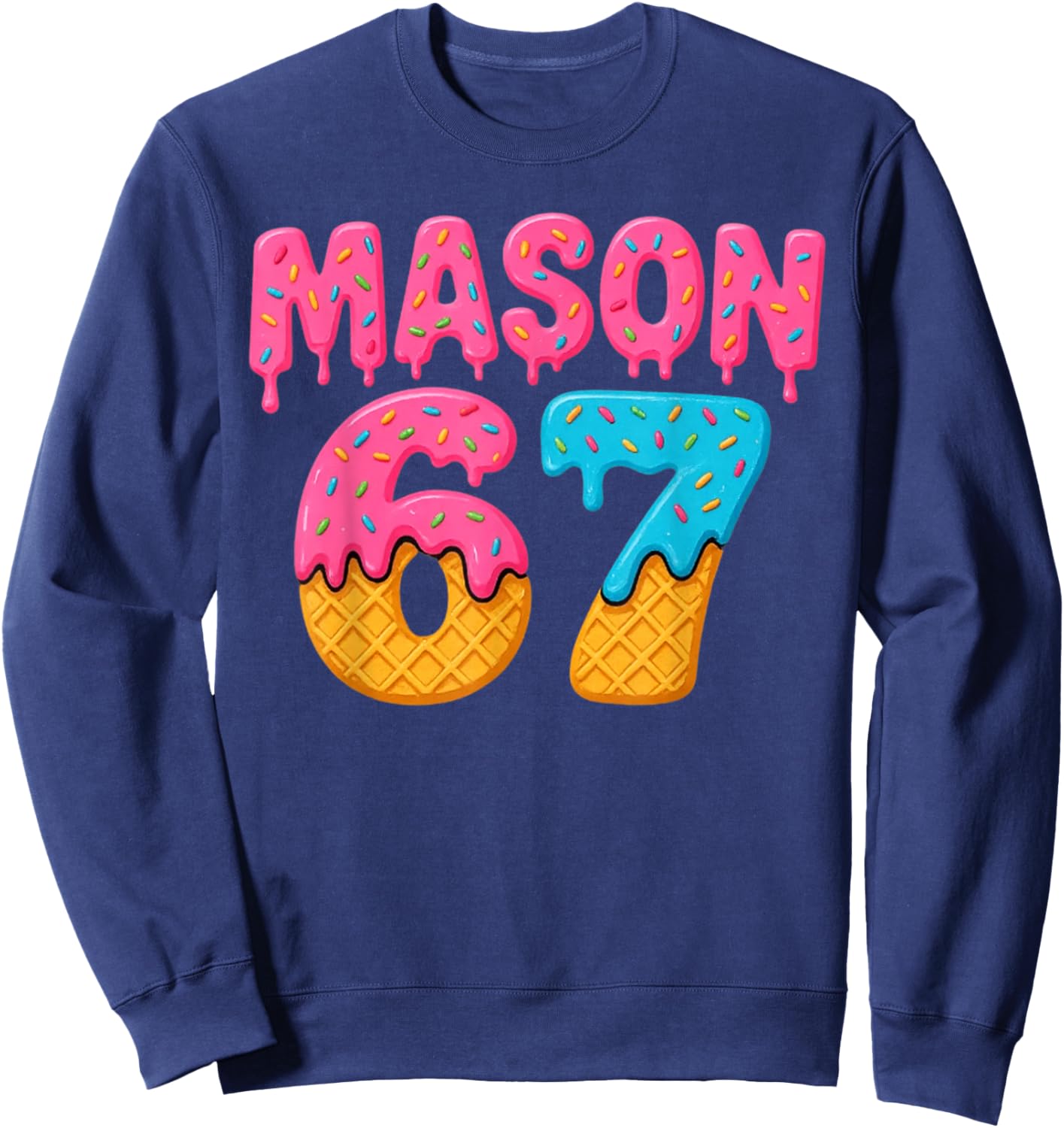 67 Ice Cream Drip Meme Funny Six Seven Gen Alpha Slang Sweatshirt - Sweatshirt | Navy